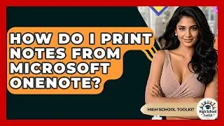 How Do I Print Notes From Microsoft OneNote? - High School Toolkit