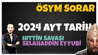 SELAHADDİN EYYUBİ   HITTİN SAVAŞI   HAÇLILAR - AYT TARİH 2024 NOKTA ATIŞI 