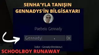 Gennady'nin bilgisayar şifresi nasıl bulunur SCHOOLBOY RUNAWAY TUTORIAL kodu gennady'nin