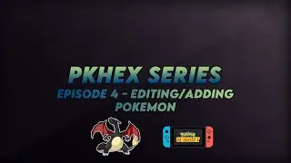 PKHeX Series Episode 4 : Editing/Adding Pokémon