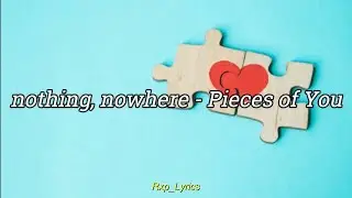 nothing, nowhere. - Pieces Of You//letra en español//