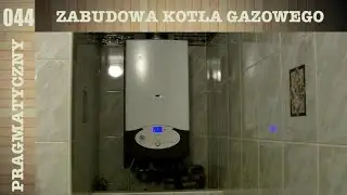 044 Zabudowa kotła gazowego | Part I