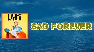 Lauv - Sad Forever (Lyrics)
