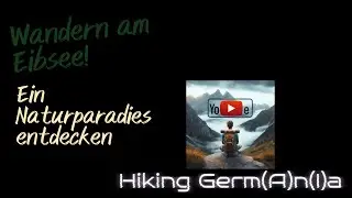 Wandern am Eibsee: Ein Naturparadies entdecken