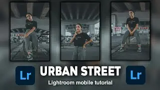 Cara edit foto urban street | Lightroom mobile tutorial