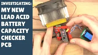 INVESTIGATING: My New DIY Lead Acid Battery Capacity Checker Tester PCB