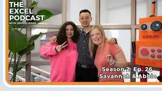 The EXCEL Podcast - S02 Ep. 26: Savannah & Abbie