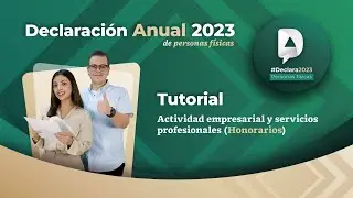 Tutorial: Declaración Anual 2023 personas físicas. Actividad empresarial y servicios profesionales.