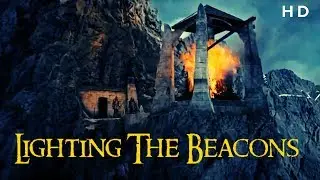 Lighting The Beacons of Minas Tirith :The Lord of the Rings The Return of The King (1080pHD)