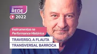 Traverso. A Flauta Transversal Barroca - AULA 04 - Conservatório na Rede 2022