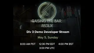 Raising the Bar: Redux - Division 3 Demo Developer Stream