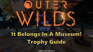 IT BELONGS IN A MUSEUM! Fast & Easy Achievement / Trophy Guide | Outer Wilds | No Commentary