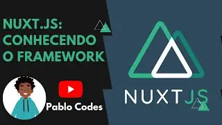Nuxt.JS: Conhecendo o Framework