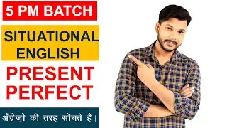 5 PM BATCH || PRESENT PERFECT || 