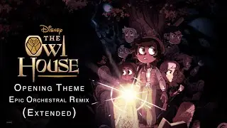 The Owl House Theme - Epic Orchestral Remix (Extended)