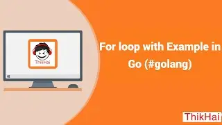 For loop with Example in Go (