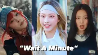 K-POP songs with “Wait A Minute”
