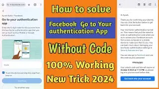 FACEBOOK GO TO YOUR AUTHENTICATION APP || HOW TO SOLVE GO TO YOUR AUTHENTICATION APP FACEBOOK 2024