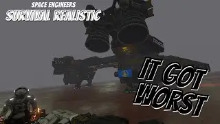 Space Engineers Survival Realistic Ep. 40 [It Got Worst]