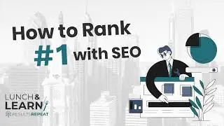 How To Rank #1 with SEO | Results Repeat Lunch & Learn
