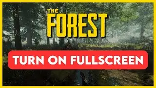 How to Turn On/Off Fullscreen Mode in The Forest (2025 Guide)