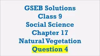 GSEB Solutions Class 9 Social Science Chapter 17 Natural Vegetation Question 4