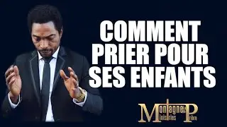 Comment prier pour ses enfants  - Samuel PANZU (Version Original)