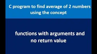 C program to find average of 2 numbers using functions with arguments and no return  value