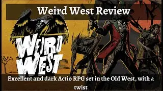Weird West - Review (Excellent and Dark Action RPG)