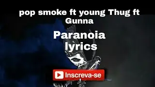 Paranoia-Pop smoke ft young Thug ft Gunna. lyrics