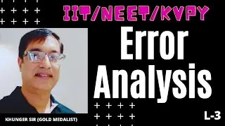 ERROR ANALYSIS L-3, PROPAGATION OF ERROR  || CLASS 11TH JEE/NEET/KVPY