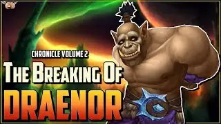 Warcraft Lore [Chronicle Vol 2] - The Black Temple / The Breaking of Draenor...And More!