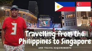 TRAVELLING FROM THE PHILIPPINES TO SINGAPORE | ENTRY REQUIREMENTS TO SINGAPORE