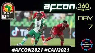 AFCON 360 - DAY 7 REVIEW AND ANALYSIS | #THEFOOTBALLSHOW / #NGASDN / | #GNBEGY