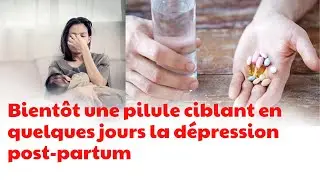 Bientôt une pilule ciblant en quelques jours la dépression post-partum | CDT NEWS