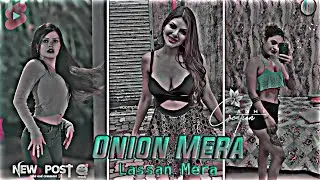 Onion Mera Lassan Mera| Instasamka| Colour Grading Status|New Efx Status|Efx Status|4k xml Status