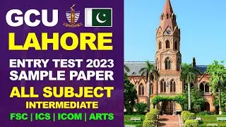 GCU Lahore Intermediate Entry Test Sample Paper 2023 | FSC Medical | FSC Pre Eng | ICS | ICOM |Arts