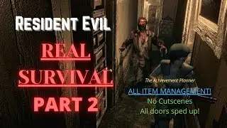 Resident Evil - REAL SURVIVAL - PART 2 (ALL ITEM MANAGEMENT, No Cutscenes, All Doors Sped Up)