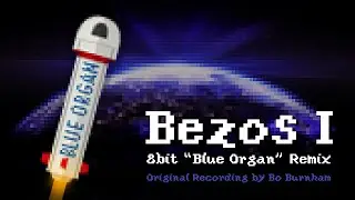 Bezos I 8-Bit (Blue Organ Mix) (Remix & Cover of Bo Burnham Original)