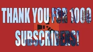 1000 SUBSCRIBER SPECIAL!