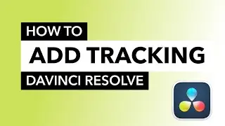 How to Add Tracking in DaVinci Resolve
