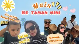 AKHIRNYA KE TAMAN MINI INDONESIA BARENG KELUARGA BESAR