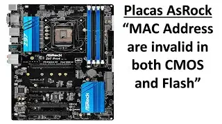 MAC Addresses are invalid in both CMOS and Flash. [Como Resolver]. Placas da AsRock.