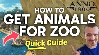 How to get Animals for ZOO in Anno 1800 (Step by Step)
