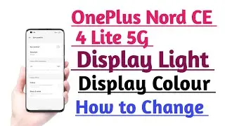 OnePlus Nord CE 4 Lite 5G How to Change Display Light Display Colour tips and tricks