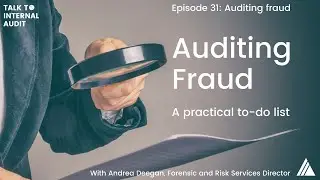 Talk to Internal Audit | Episode 31: Auditing fraud