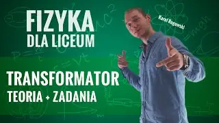 Fizyka - Transformator (teoria i zadania)