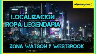 CybERPUNK 2077. LOCALIZACIÓN ROPA LEGENDARIA ZONA DE WATSON Y WESTBROOK 🦾