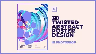 Creating A 3D Twisted Abstract Poster in Photoshop | Speed Art