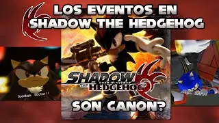 Los Eventos De Shadow The Hedgehog son Canon?